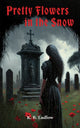 Book cover of: Pretty Flowers In the Snow. By: K. B. Ludlow