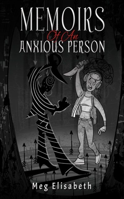 Book cover of: Memoirs Of An Anxious Person. By: Meg Elisabeth