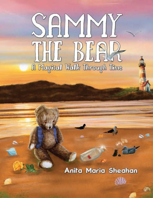 Book cover of: Sammy The Bear - A Magical Walk Through Time. By: Anita Maria Sheahan