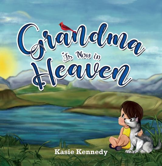 Book cover of: Grandma Is Now in Heaven. By: Kasie Kennedy