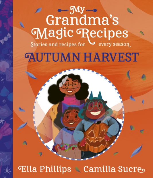 Book cover of: My Grandma's Magic Recipes: Autumn Harvest. By: Ella Phillips