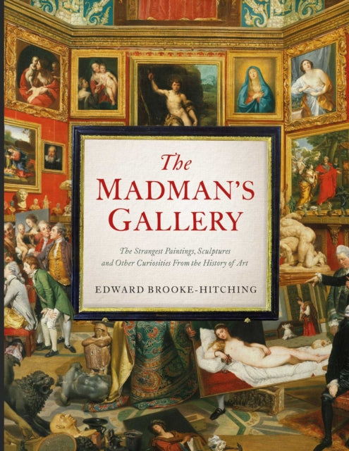 Book cover of: Madman's Gallery. By: Edward Brooke-Hitching