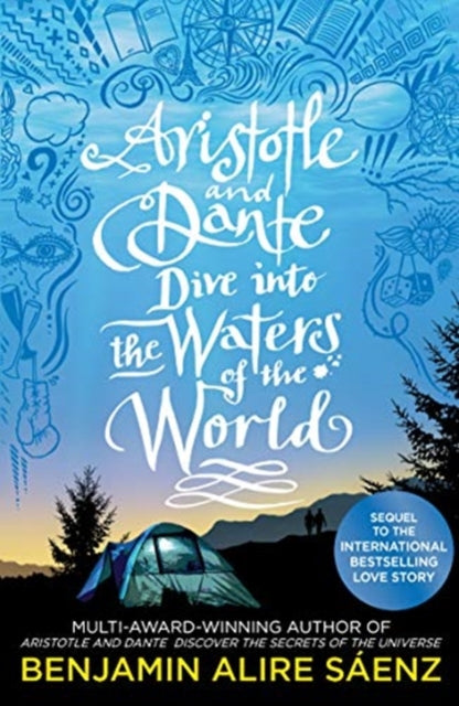 Aristotle and Dante Dive Into the Waters of the World, The highly anticipated sequel to the multi-award-winning international bestseller Aristotle and Dante Discover the Secrets of the Universe 9781398505278 Benjamin Alire Sáenz
