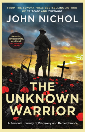 Unknown Warrior, A Personal Journey of Discovery and Remembrance