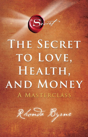 Secret to Love, Health, and Money, A Masterclass