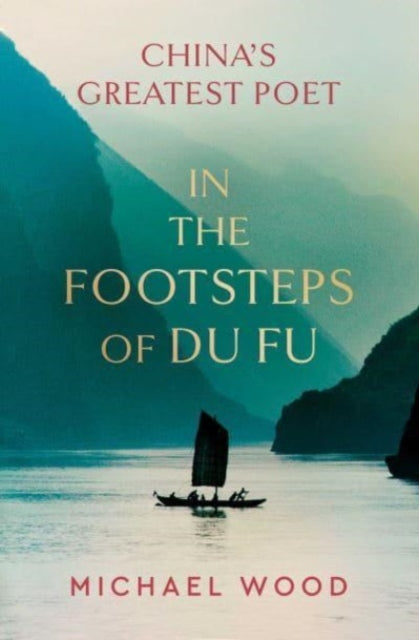 Book cover of: In the Footsteps of Du Fu. By: Wood, Michael