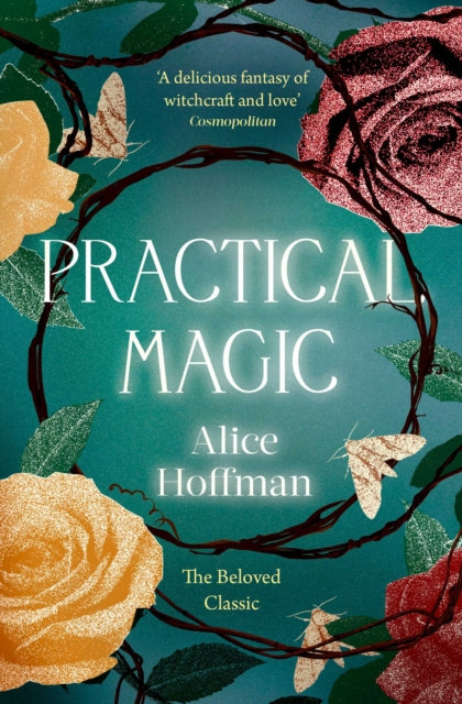 Practical Magic, The Beloved Novel of Love, Friendship, Sisterhood and Magic 9781398515512 Alice Hoffman