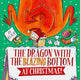 Dragon with the Blazing Bottom at Christmas, A hilariously farty festive picture book 9781398518438 Beach
