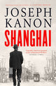Shanghai, A gripping new wartime thriller from 'the most accomplished spy novelist working today' (Sunday Times) 9781398519817 Joseph Kanon