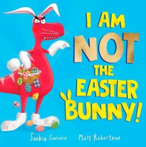 I Am Not the Easter Bunny!, A Hilarious Dinosaur Story