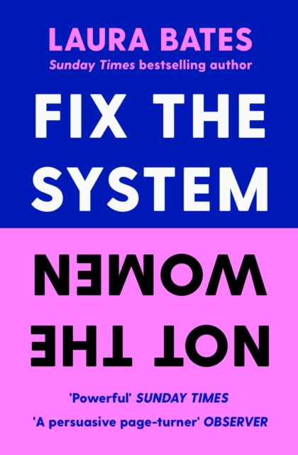 Fix the System, Not the Women 9781398523401 Laura Bates