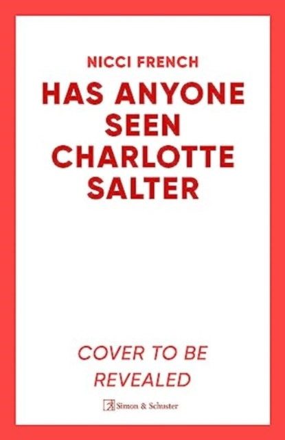 Has Anyone Seen Charlotte Salter?, The unforgettable thriller from bestselling author Nicci French - 'One of their very best' (Observer)