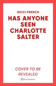Has Anyone Seen Charlotte Salter?, The unforgettable thriller from bestselling author Nicci French - 'One of their very best' (Observer) 9781398524088 Nicci French