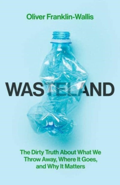 Book cover of: Wasteland. By: Oliver Franklin-Wallis