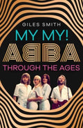 My My!, ABBA Through the Ages