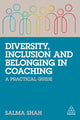 Book cover of: Diversity, Inclusion and Belonging in Coaching. By: Salma Shah