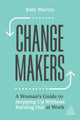 Book cover of: Change Makers. By: Katy Murray