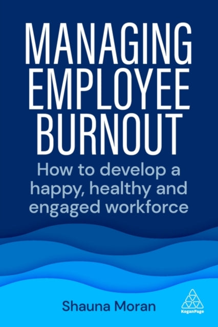 Book cover of: Managing Employee Burnout. By: Shauna Moran