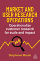 Market and User Research Operations, Operationalize Customer Research for Scale and Impact 9781398620506 Stephanie Marsh