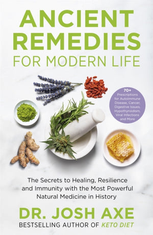 Ancient Remedies for Modern Life, from the bestselling author of Keto Diet