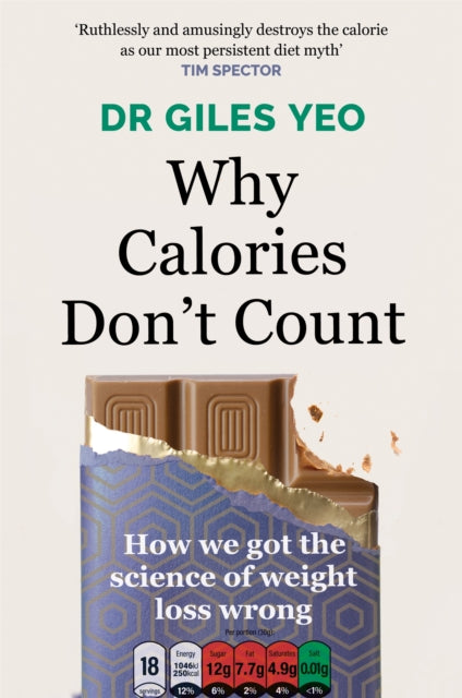Why Calories Don't Count, How we got the science of weight loss wrong 9781398704329 Giles Yeo