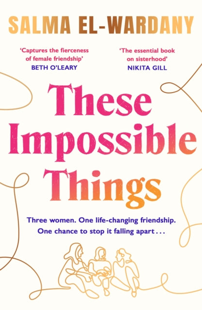 These Impossible Things, An unforgettable story of love and friendship 9781398705791 Salma El-Wardany