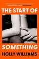 Start of Something, The sharp, compulsive and thought-provoking book club read for 2025 9781398706347 Holly Williams