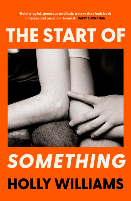 Start of Something, The sharp, compulsive and thought-provoking book club read for 2025 9781398706361 Holly Williams