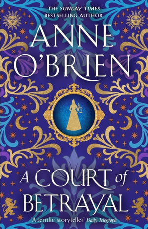 Court of Betrayal, The gripping historical novel from the Sunday Times bestselling author!
