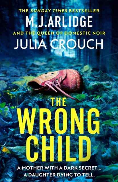 Wrong Child, The jaw dropping and twisty new thriller about a mother with a shocking secret 9781398716605 M. J. Arlidge