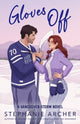 Gloves Off, The next spicy, laugh-out-loud hockey romance from TikTok sensation Stephanie Archer (Vancouver Storm 4) 9781398724341 Stephanie Archer