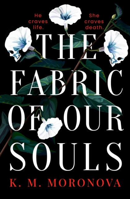 Fabric of Our Souls, The heartbreaking, romantic  and emotional thriller that TikTok readers are crying and swooning over 9781398724761 K. M. Moronova