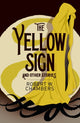 Book cover of: Yellow Sign and Other Stories. By: Robert W. Chambers