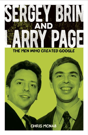 Sergey Brin and Larry Page, The Men Who Created Google