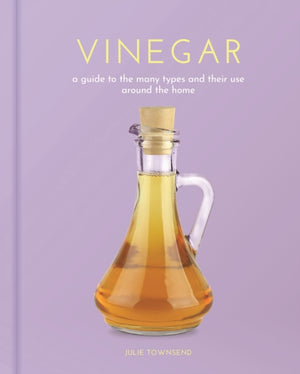 Vinegar, A Guide to the Many Types and their Use around the Home