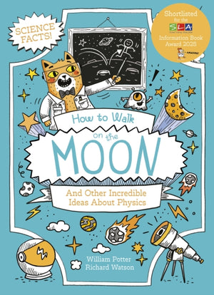 How to Walk on the Moon and Other Incredible Ideas About Physics