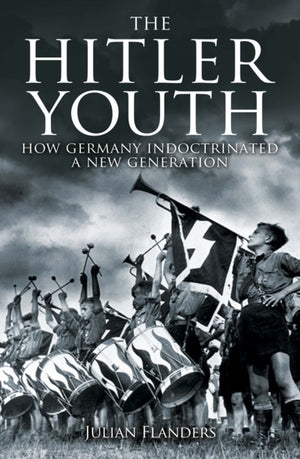 Hitler Youth, How Germany Indoctrinated a New Generation