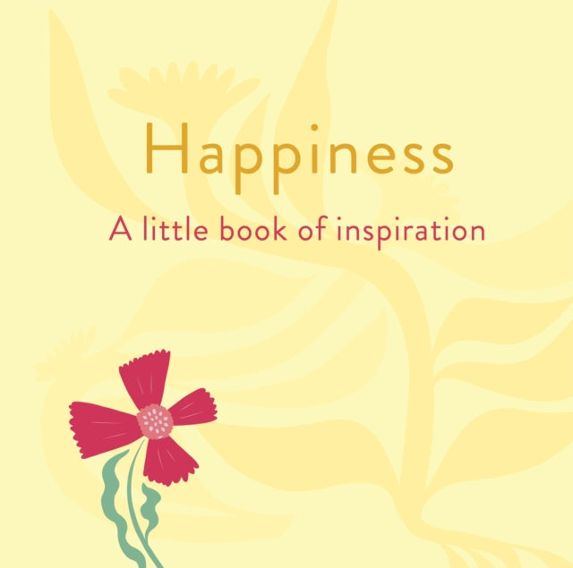Book cover of: Happiness: A Little Book of Inspiration