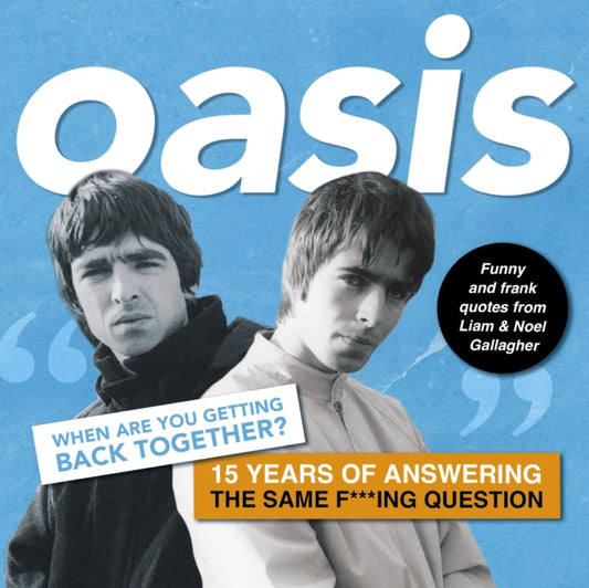 Book cover of: Oasis: When are you getting back together?
