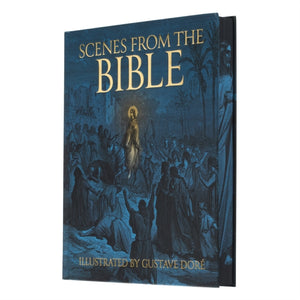 Scenes from the Bible, Illustrated by Gustave Dore