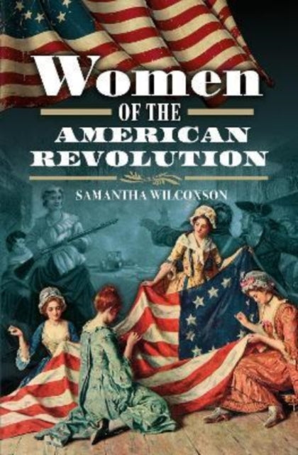 Book cover of: Women of the American Revolution. By: Samantha Wilcoxson