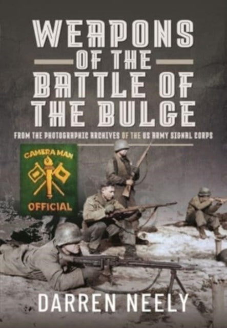 Book cover of: Weapons of the Battle of the Bulge. By: Darren Neely