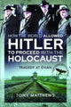 Book cover of: How the World Allowed Hitler to Proceed with the Holocaust. By: Tony Matthews