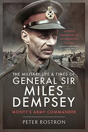 The Military Life and Times of General Sir Miles Dempsey