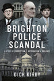 Book cover of: Brighton Police Scandal. By: Dick Kirby