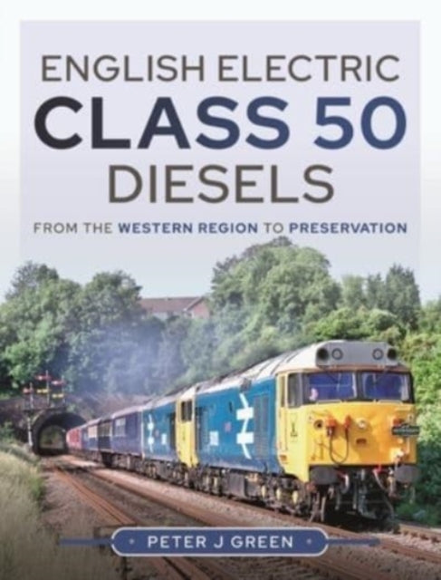 Book cover of: English Electric Class 50 Diesels. By: Peter Green
