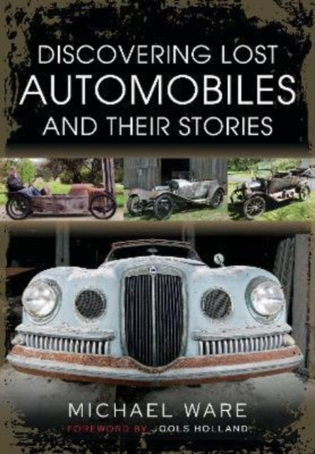 Book cover of: Discovering Lost Automobiles and their Stories. By: Michael Ware