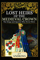 Book cover of: Lost Heirs of the Medieval Crown. By: J. F. Andrews