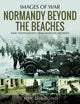 Book cover of: Normandy Beyond The Beaches. By: Jon Diamond