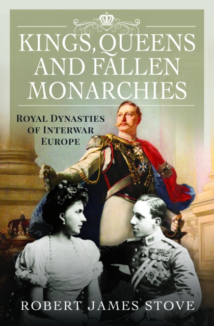 Book cover of: Kings, Queens and Fallen Monarchies. By: Robert Stove